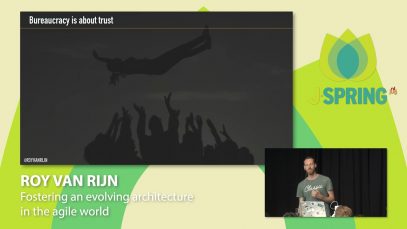 J-Spring 2018: Roy van Rijn – Fostering an evolving architecture in the agile world