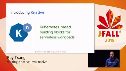 J-Fall 2018: Ray Tsang – Making Knative Java-native
