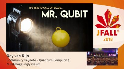 J-Fall 2018: Roy van Rijn – Community keynote – Quantum Computing: Mind-bogglingly weird!