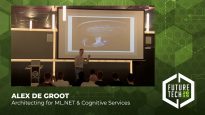 Future Tech 2019: Alex de Groot – Architecting for ML.NET & Cognitive Services