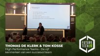 Future Tech 2019: Thomas de Klerk & Tom Kosse – High Performance Teams: De vijf kenmerken van een succesvol team