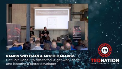 TEQnation 2019: Ramon Wieleman & Artem Makarov – Get Shit Done – 25 tips to focus, get work done and become a better developer