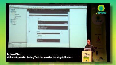 J-Spring 2019: Adam Bien – Kickass Apps with Boring Tech: Interactive Hacking #Slideless