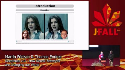 J-Fall 2019: M. Förtsch & T. Endres – Deepfakes 2.0 – How Neural Networks are Changing our World
