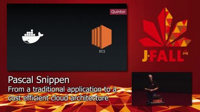 J-Fall 2019: Pascal Snippen – From a traditional application to a cost efficient cloud architecture