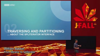 J-Fall 2019: William Bakker – From Iterator to Spliterator