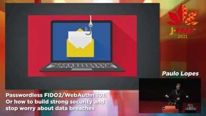 J-Fall 2021: Paulo Lopes – Passwordless FIDO2/WebAuthn 101: Or how to build strong security and stop worry about data breaches