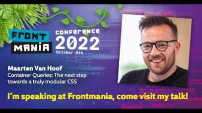 Frontmania 2022: Maarten Van Hoof – Container Queries: The next step towards a truly modular CSS