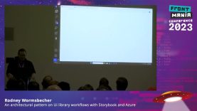 Frontmania ’23 – Rodney Wormsbecher- An architectural pattern on Ui library workflows with Storybook