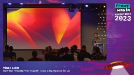 Frontmania ’23 – Vince Liem – How the “transformer model” is like a framework for AI