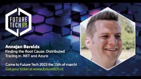 Future Tech 2023: Annejan Barelds – Finding the Root Cause. Distributed Tracing in .NET and Azure