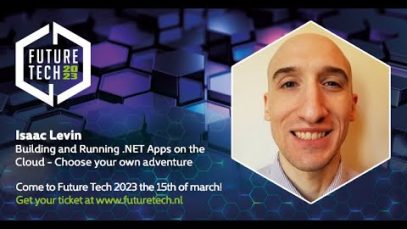 Future Tech 2023: Isaac Levin – Building/Running .NET Apps on the Cloud- Choose your own adventure