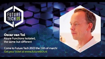 Future Tech 2023: Oscar van Tol – Azure Functions Isolated, the same but different