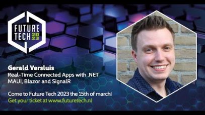 FutureTech 2023: Gerald Versluis – Real-Time Connected Apps with .NET MAUI, Blazor and SignalR