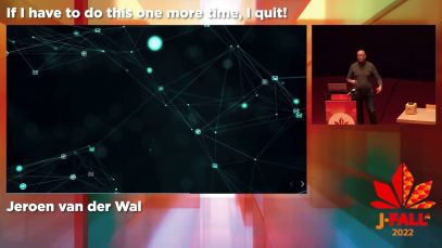 J-fall 2022: Jeroen van der Wal – If I have to do this one more time, I quit!