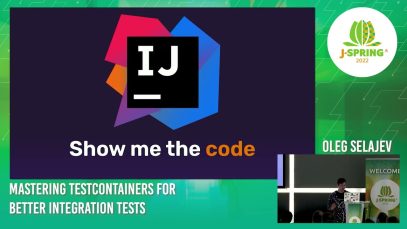 J-Spring 2022: Oleg Selajev – Mastering Testcontainers for better integration tests
